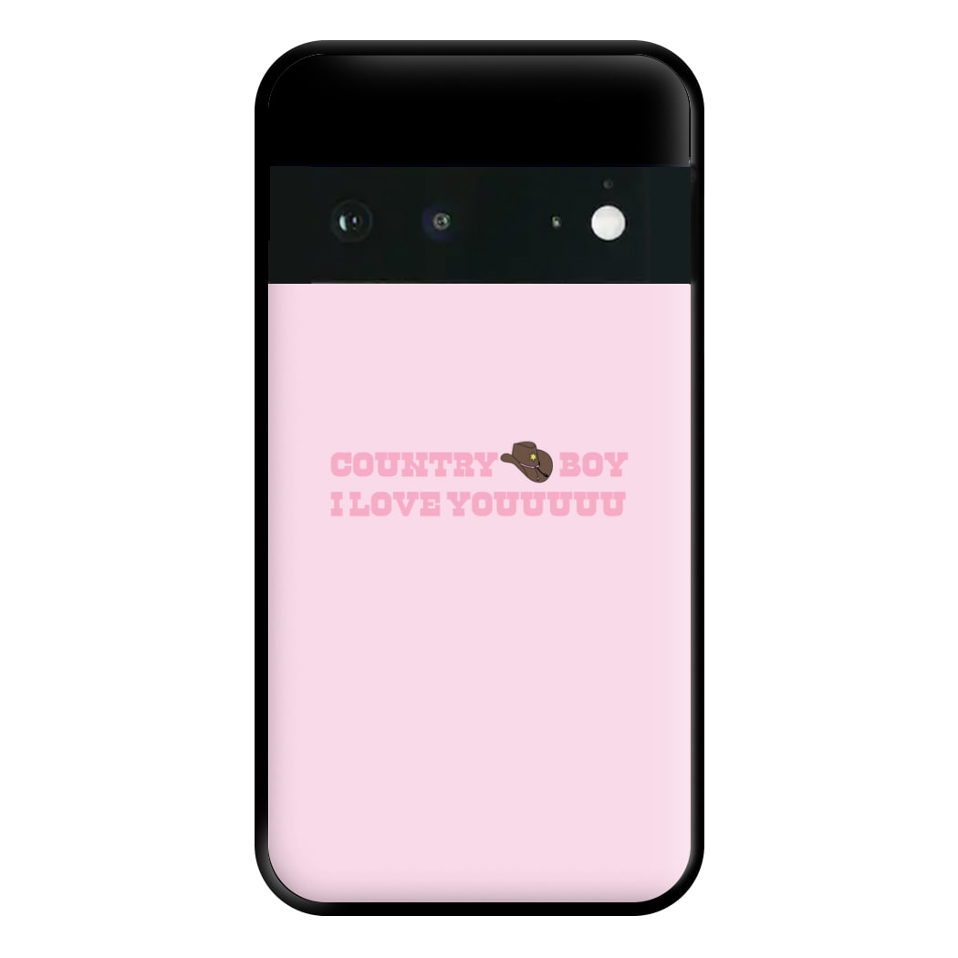 Country Boy I Love You - Memes Phone Case for Google Pixel 6a