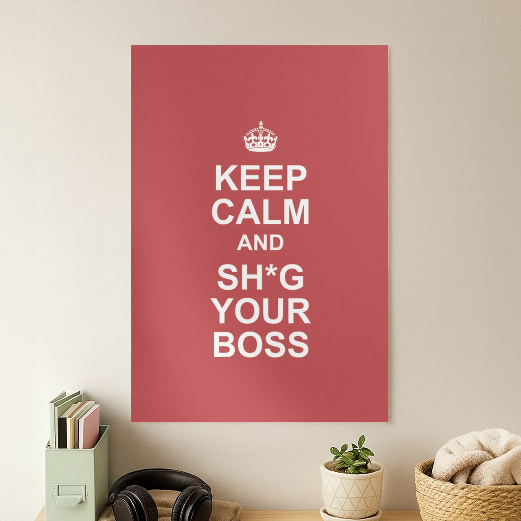 Keep Calm With Your Boss Poster