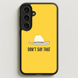 Don't Say That Phone Case for Galaxy S25FE