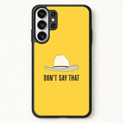 Don't Say That Phone Case for Galaxy S26 Ultra