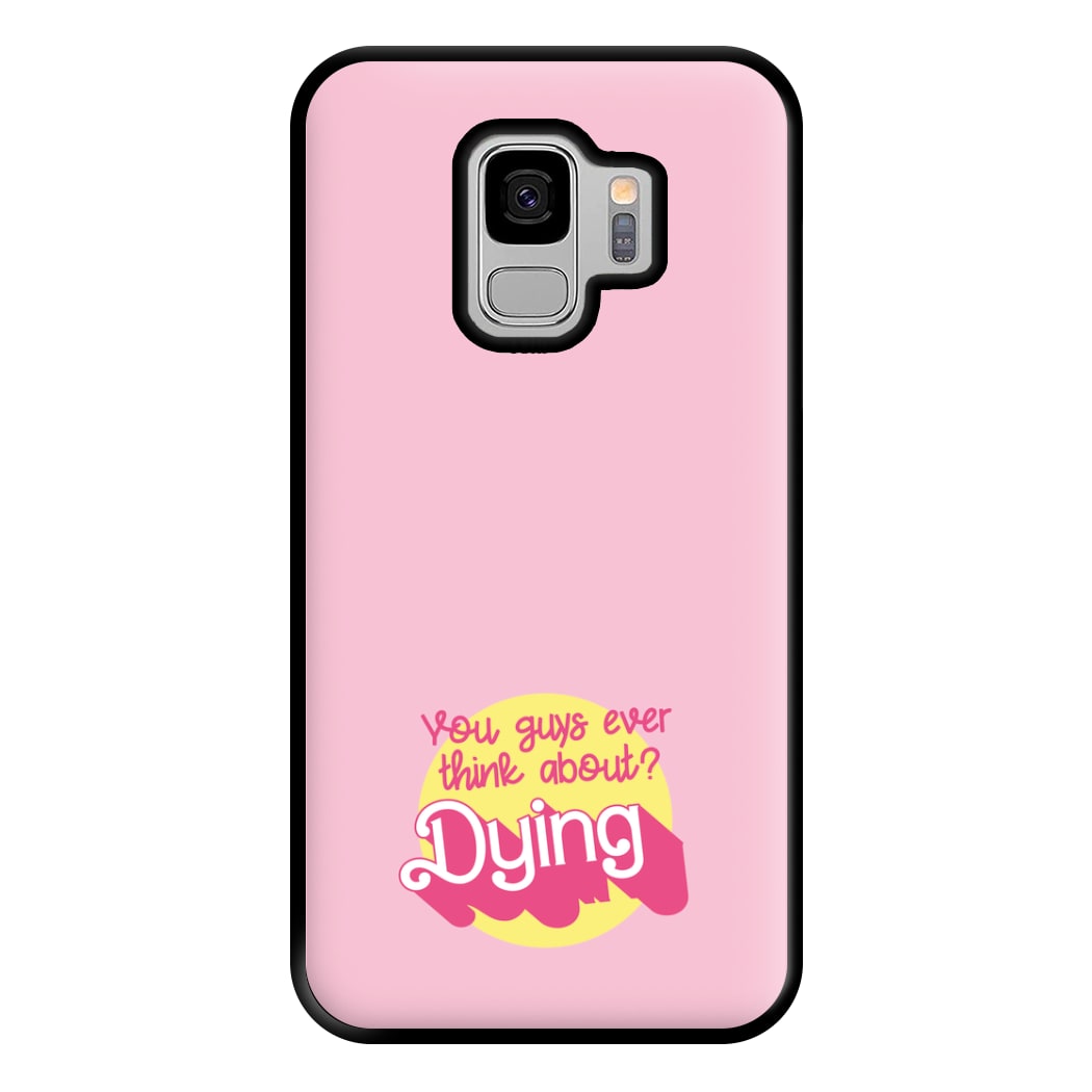 Do You Guys Ever Think About Dying? - Margot Phone Case for Galaxy S9 Plus