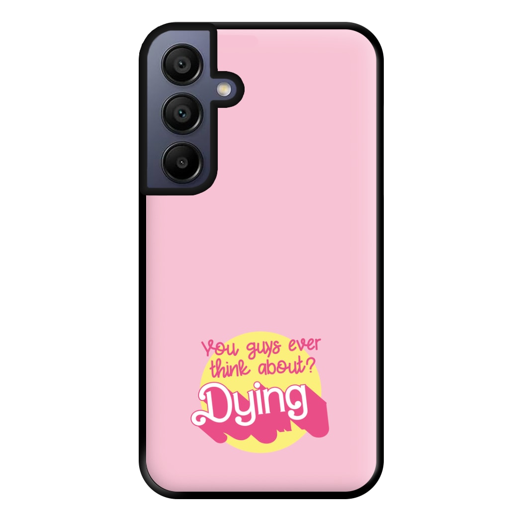 Do You Guys Ever Think About Dying? - Margot Phone Case for Galaxy A15