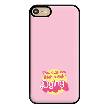 Do You Guys Ever Think About Dying? - Margot Phone Case for iPhone 6 / 7 / 8 / SE