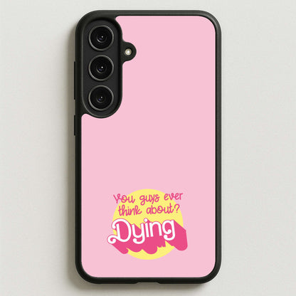 Do You Guys Ever Think About Dying? - Margot Phone Case for Galaxy S25FE