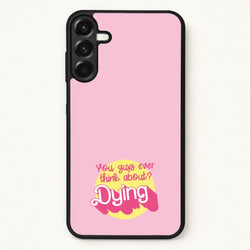 Do You Guys Ever Think About Dying? - Margot Phone Case for Galaxy A57