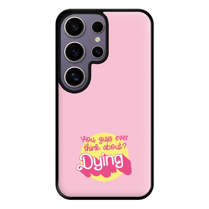 Do You Guys Ever Think About Dying? - Margot Phone Case for Galaxy S25 Ultra