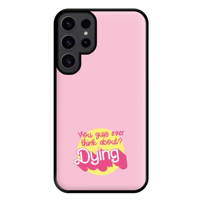 Do You Guys Ever Think About Dying? - Margot Phone Case for Galaxy S23 Ultra