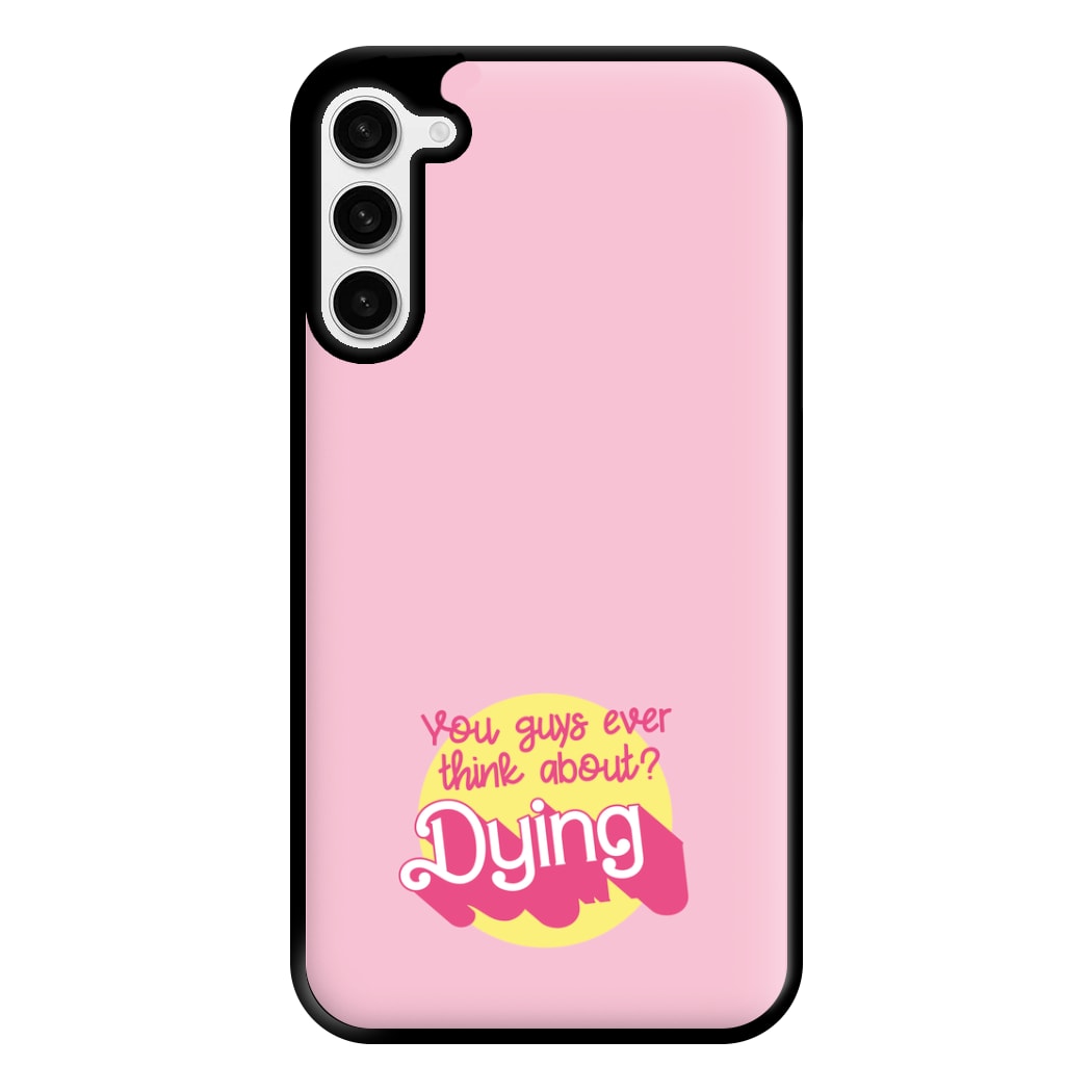 Do You Guys Ever Think About Dying? - Margot Phone Case for Galaxy S23 Plus