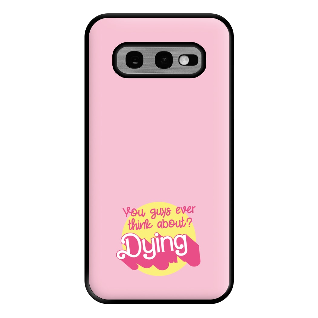 Do You Guys Ever Think About Dying? - Margot Phone Case for Galaxy S10e