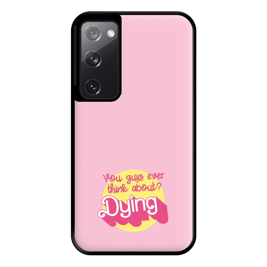 Do You Guys Ever Think About Dying? - Margot Phone Case for Galaxy S20FE