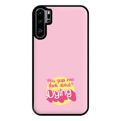 Do You Guys Ever Think About Dying? - Margot Phone Case for Huawei P30 Pro