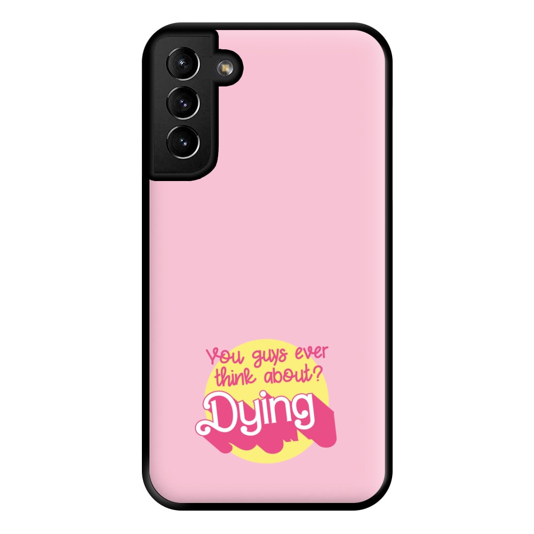 Do You Guys Ever Think About Dying? - Margot Phone Case for Galaxy S21 Plus