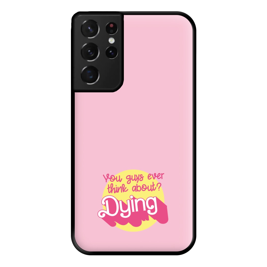 Do You Guys Ever Think About Dying? - Margot Phone Case for Galaxy S21 Ultra