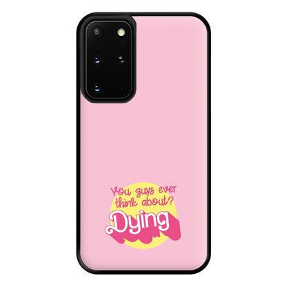 Do You Guys Ever Think About Dying? - Margot Phone Case for Galaxy S20 Plus