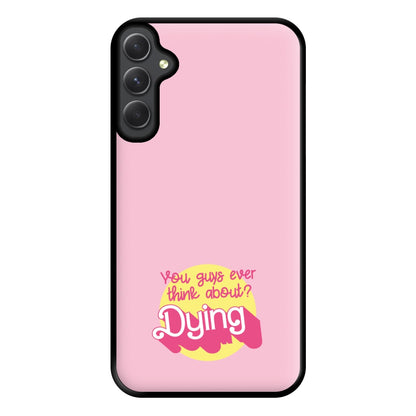 Do You Guys Ever Think About Dying? - Margot Phone Case for Galaxy A34