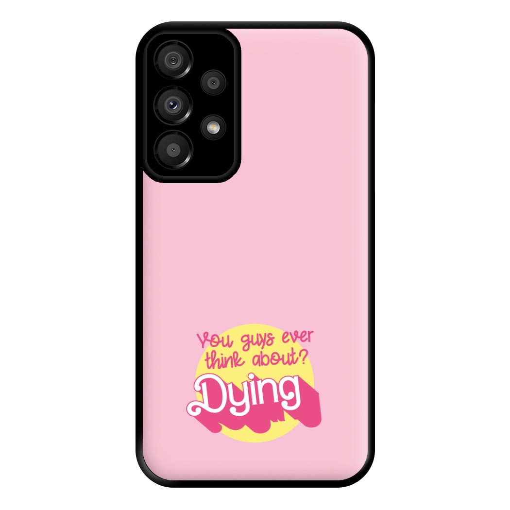 Do You Guys Ever Think About Dying? - Margot Phone Case for Galaxy A33