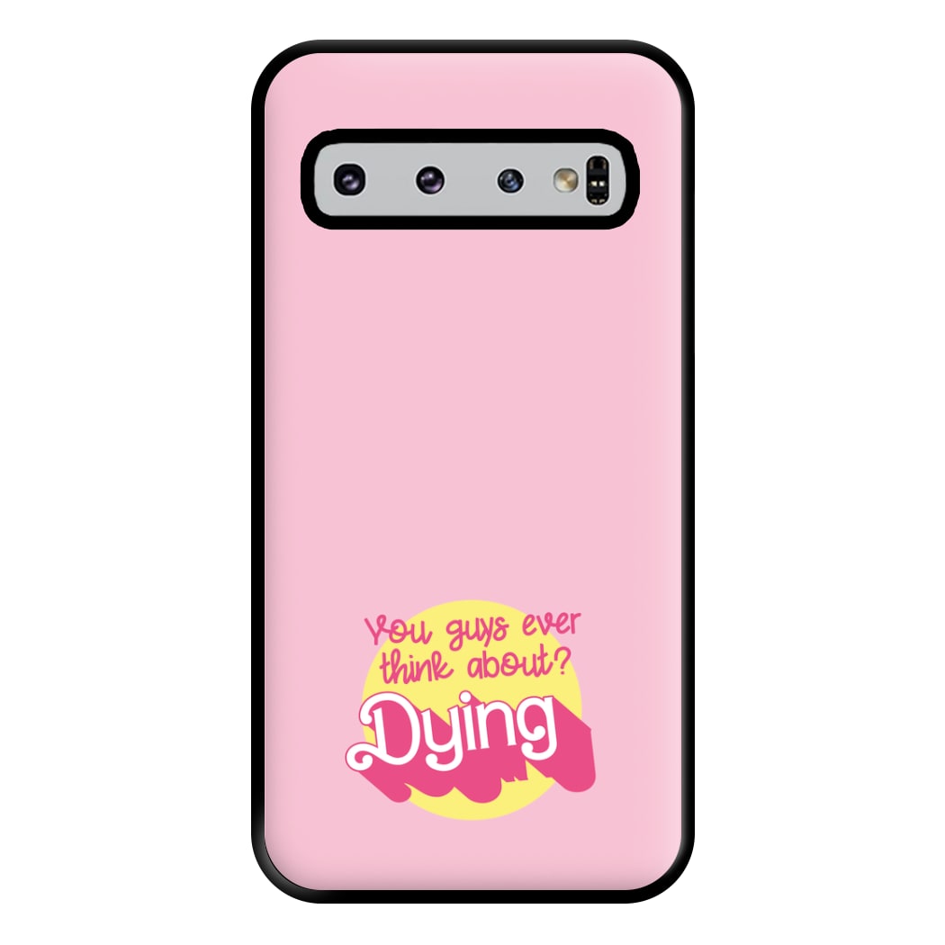 Do You Guys Ever Think About Dying? - Margot Phone Case for Galaxy S10 Plus