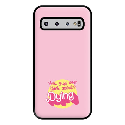 Do You Guys Ever Think About Dying? - Margot Phone Case for Galaxy S10 Plus