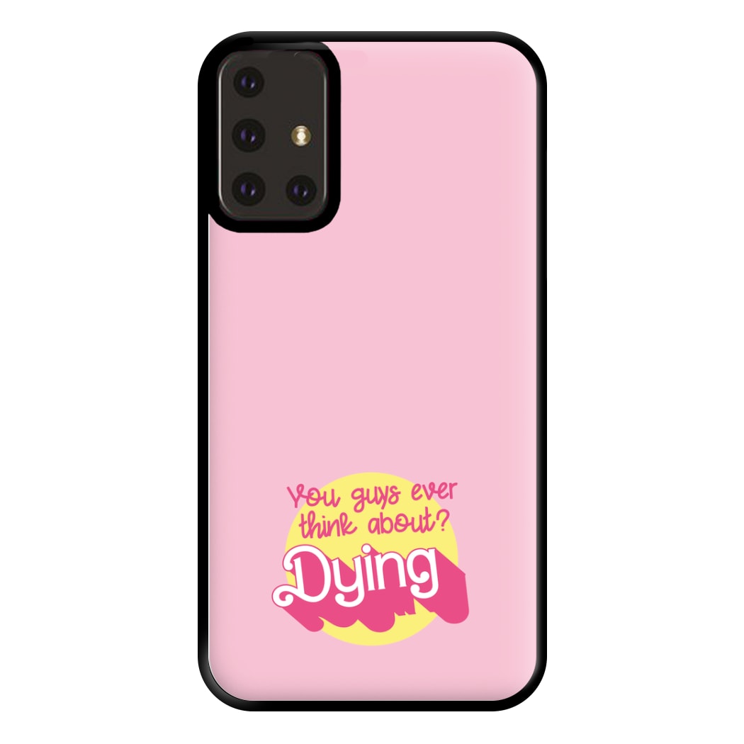 Do You Guys Ever Think About Dying? - Margot Phone Case for Galaxy A71