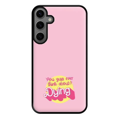 Do You Guys Ever Think About Dying? - Margot Phone Case for Galaxy S23FE