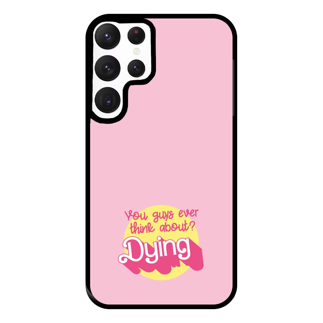 Do You Guys Ever Think About Dying? - Margot Phone Case for Galaxy S22 Ultra