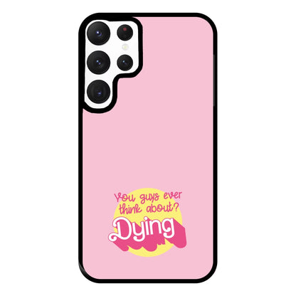 Do You Guys Ever Think About Dying? - Margot Phone Case for Galaxy S22 Ultra