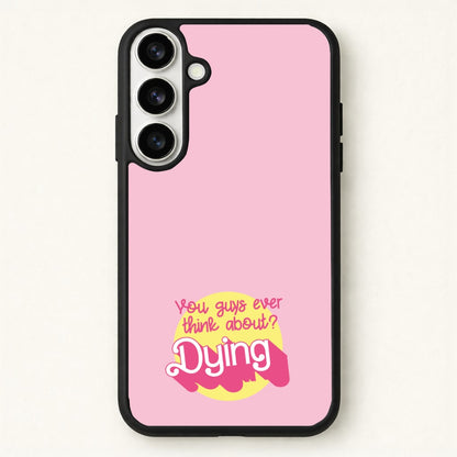 Do You Guys Ever Think About Dying? - Margot Phone Case for Galaxy S26