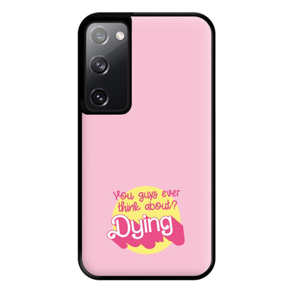 Do You Guys Ever Think About Dying? - Margot Phone Case for Galaxy S20