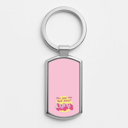 Do You Guys Ever Think About Dying? - Margot Silver Keyring