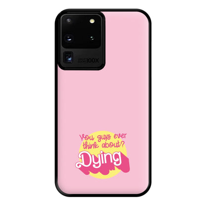 Do You Guys Ever Think About Dying? - Margot Phone Case for Galaxy S20 Ultra