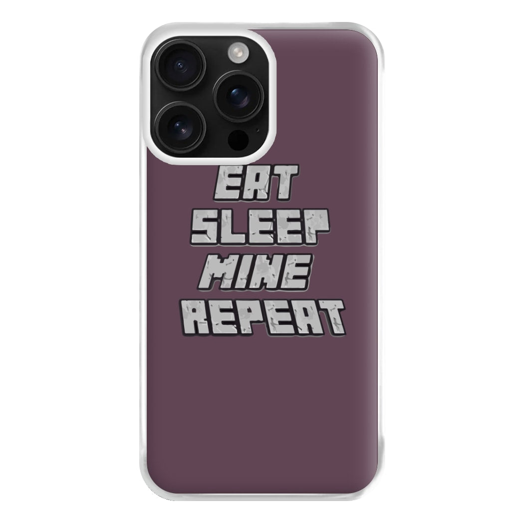 Eat Sleep Mine Repeat Phone Case