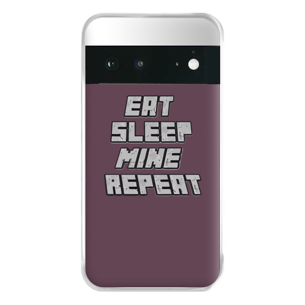 Eat Sleep Mine Repeat Phone Case for Google Pixel 6a