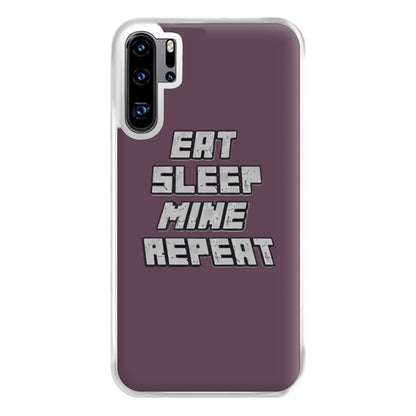 Eat Sleep Mine Repeat Phone Case for Huawei P30 Pro