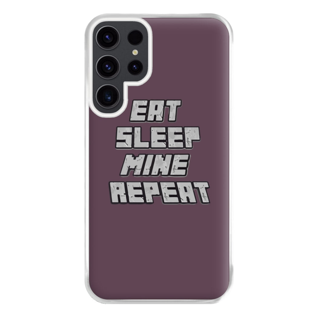 Eat Sleep Mine Repeat Phone Case for Galaxy S23 Ultra