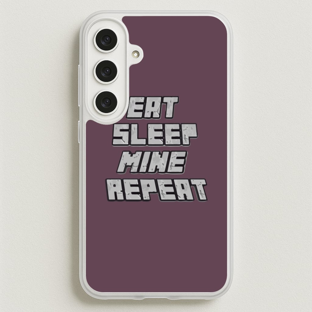 Eat Sleep Mine Repeat Phone Case for Galaxy S25FE