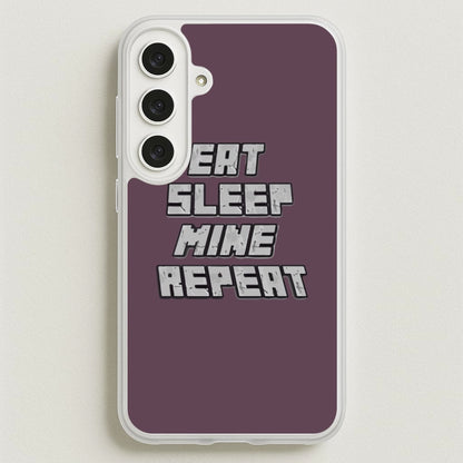 Eat Sleep Mine Repeat Phone Case for Galaxy S25FE