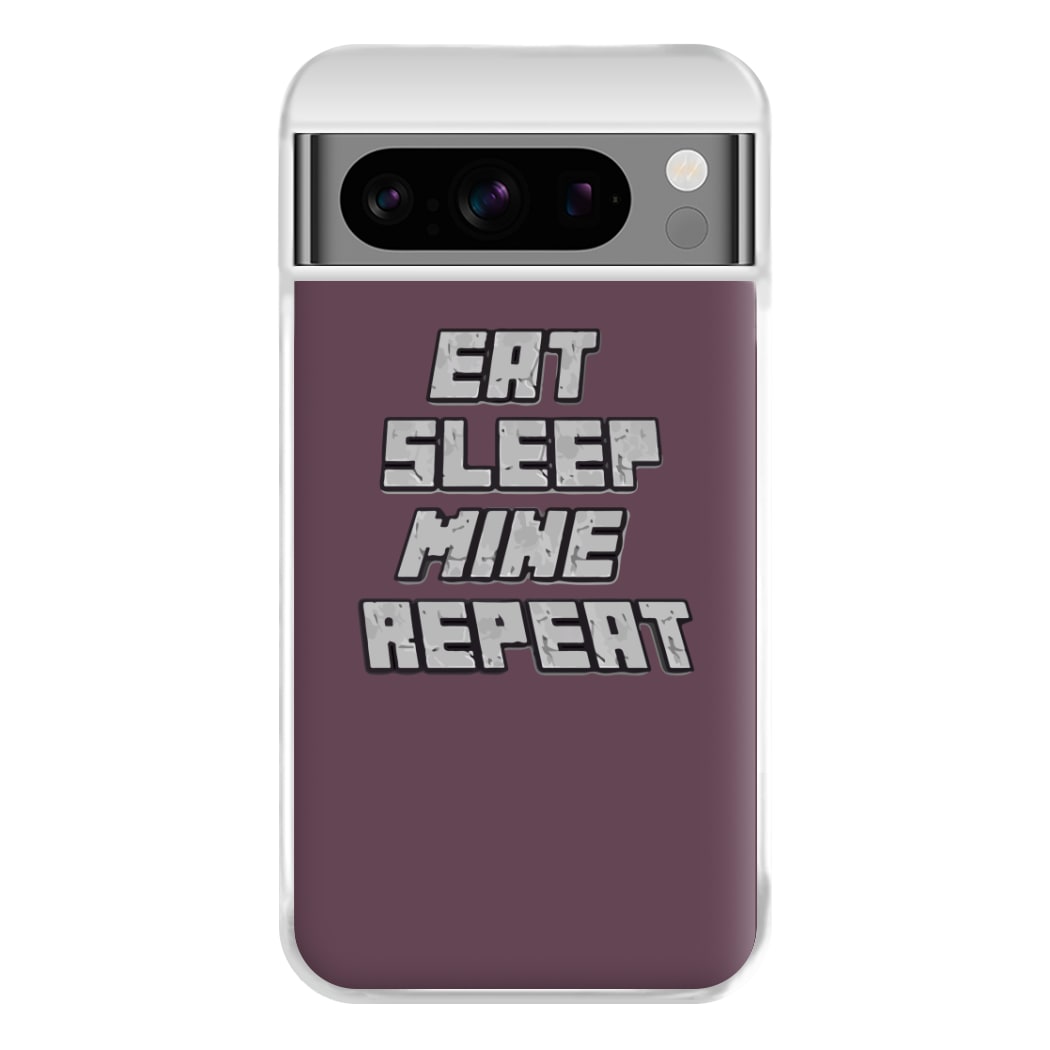 Eat Sleep Mine Repeat Phone Case for Google Pixel 8 Pro