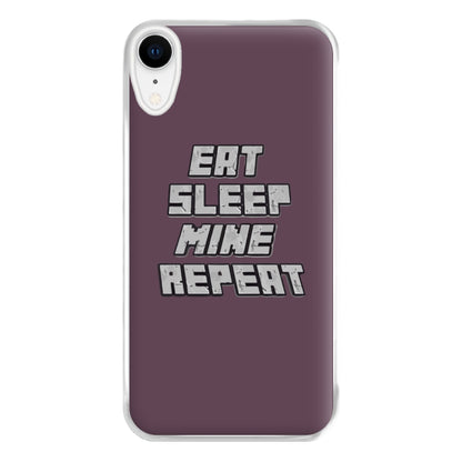 Eat Sleep Mine Repeat Phone Case for iPhone XR