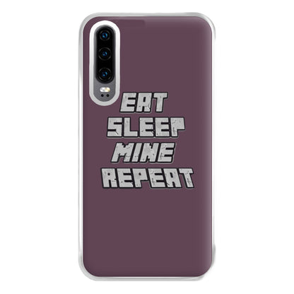 Eat Sleep Mine Repeat Phone Case for Huawei P30