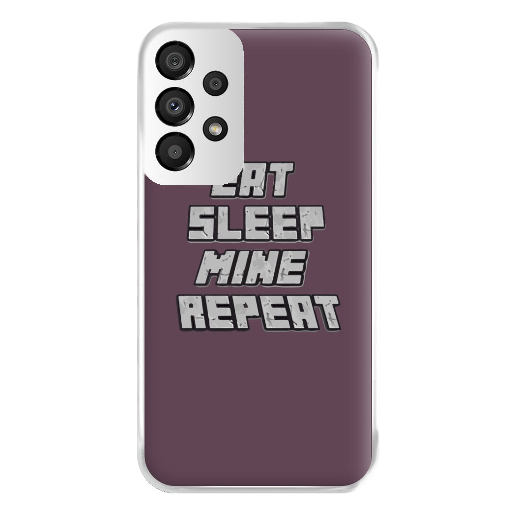 Eat Sleep Mine Repeat Phone Case for Galaxy A33