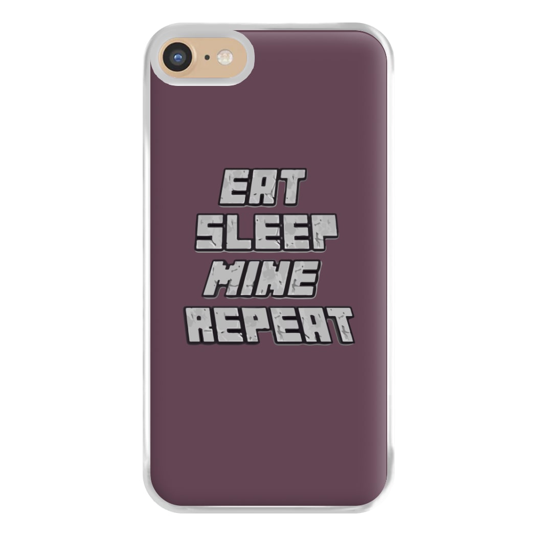 Eat Sleep Mine Repeat Phone Case for iPhone 6 / 7 / 8 / SE