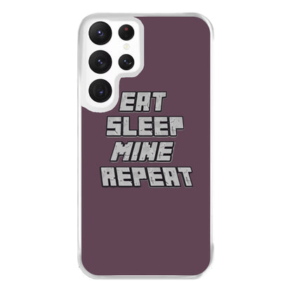 Eat Sleep Mine Repeat Phone Case for Galaxy S22 Ultra