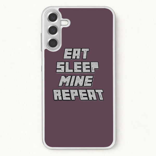 Eat Sleep Mine Repeat Phone Case for Galaxy A57