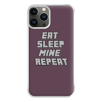 Eat Sleep Mine Repeat Phone Case for iPhone 11 Pro Max