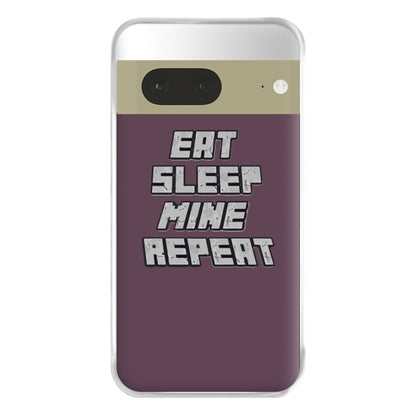 Eat Sleep Mine Repeat Phone Case for Google Pixel 7a