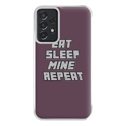 Eat Sleep Mine Repeat Phone Case for Galaxy A52 / A52s