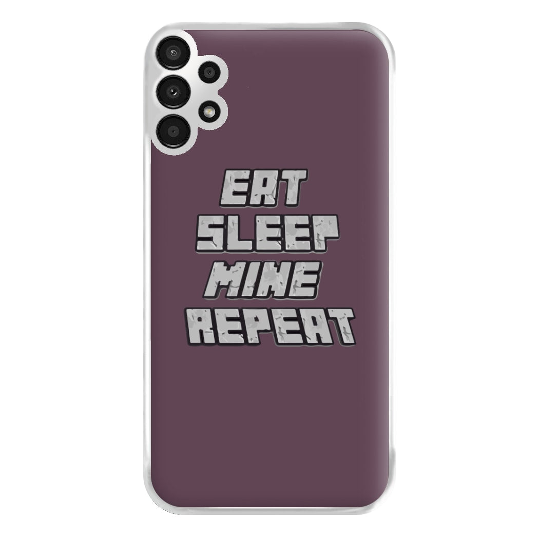 Eat Sleep Mine Repeat Phone Case for Galaxy A13