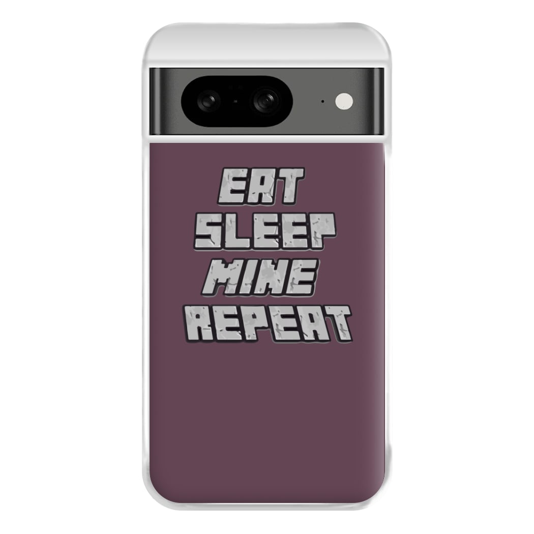 Eat Sleep Mine Repeat Phone Case for Google Pixel 8