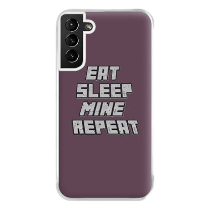 Eat Sleep Mine Repeat Phone Case for Galaxy S21 Plus