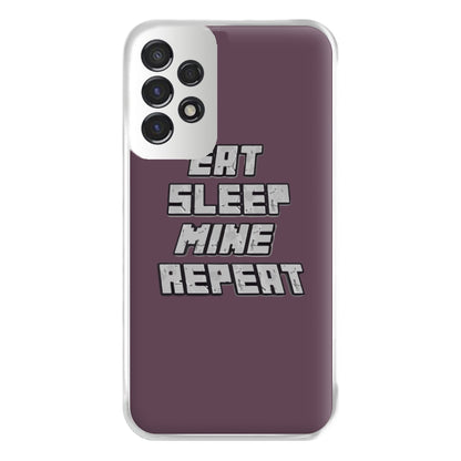 Eat Sleep Mine Repeat Phone Case for Galaxy A53